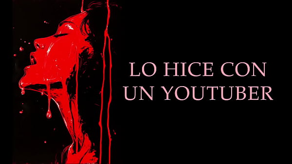 Cumplí mi fantasía con un youtuber español conocido